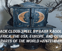 +27672740459 BLACK CLOUD SPELL BY BABA KAGOLO IN AFRICA, THE USA, EUROPE, AND OTHER PARTS OF THE WOR